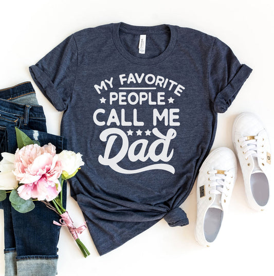 My Favorite People Call Me Dad T-Shirt